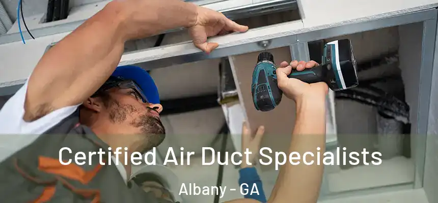  Certified Air Duct Specialists Albany - GA