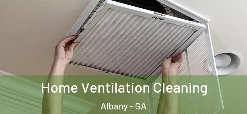 Home Ventilation Cleaning Albany - GA