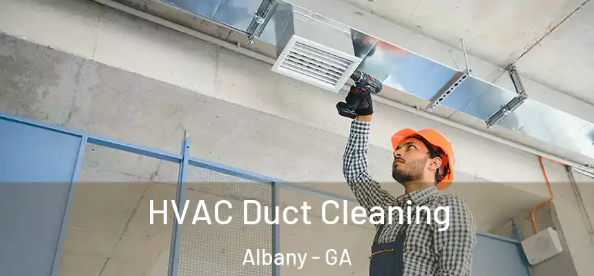 HVAC Duct Cleaning Albany - GA