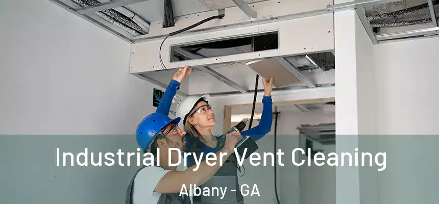 Industrial Dryer Vent Cleaning Albany - GA