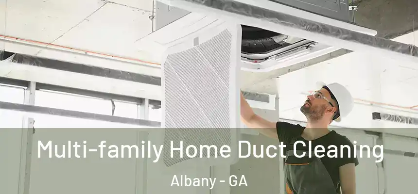  Multi-family Home Duct Cleaning Albany - GA