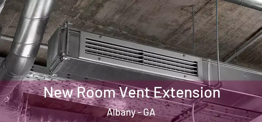  New Room Vent Extension Albany - GA