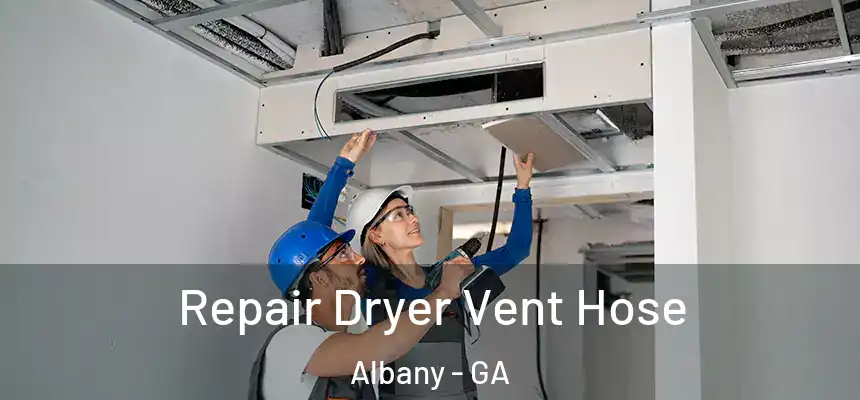  Repair Dryer Vent Hose Albany - GA