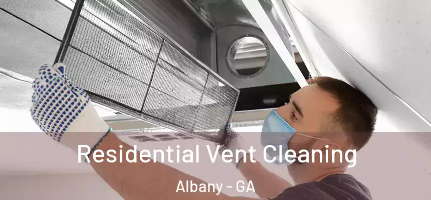 Residential Vent Cleaning Albany - GA