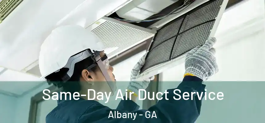 Same-Day Air Duct Service Albany - GA